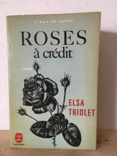 Elsa Triolet - Roses a Credit
