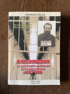 Emanuel Balan Anticomunism si represiune comunista in Neamt si Bacau (1945-1989)
