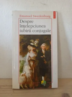 Emanuel Swedenborg - Despre Intelepciunea Iubirii Conjugale