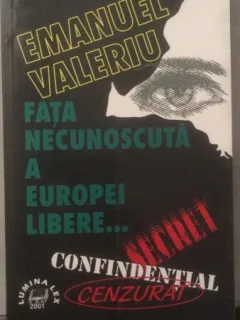 EMANUEL VALERIU - FATA NECUNOSCUTA A EUROPEI LIBERE{LUMINA LEX 2001 447 PAG } CONTINE DEDICATIA AUTORULUI CATRE EMIL PIELEANU}