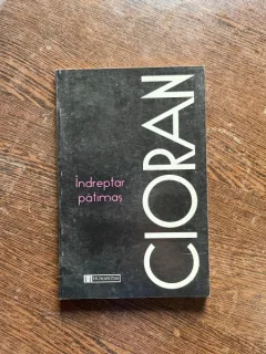 Emil Cioran - Indreptar patimas