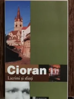 Emil Cioran - Lacrimi si Sfinti