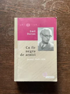 Emil Dorian Cu fir negru de arnici. Jurnal 1949-1956