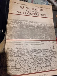 Emil Ioan Emandi, Mihai Stefan Ceausu - Sa nu darami daca nu stii sa construiesti