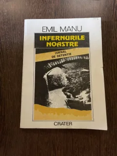 Emil Manu - Infernurile noastre