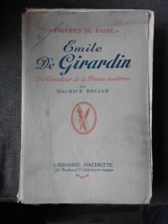EMILE DE GIRARDIN, LE CREATEUR DE LA PRESSE MODERNE - MAURICE RECLUS  (CARTE IN LIMBA FRANCEZA)