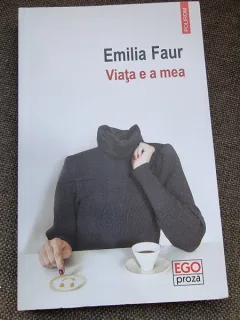 Emilia Faur - Viata e a mea
