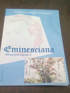 EMINESCIANA. MINIATURI CORALE 1 - ALEXANDRU PLESCA LAPUSNEANU  (MINIATURI COLARE. CORURI MIXTE SI CORURI PE VOCI EGALE)