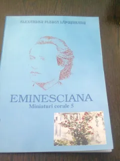 EMINESCIANA. MINIATURI CORALE 5 - ALEXANDRU PLESCA LAPUSNEANU