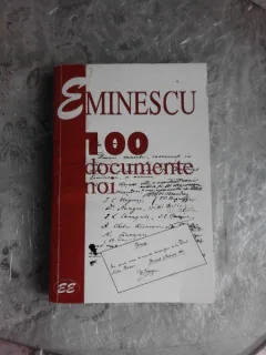 EMINESCU, 100 DOCUMENTE NOI, EDITIE INGRIJITA DE GEORGE MUNTEAN
