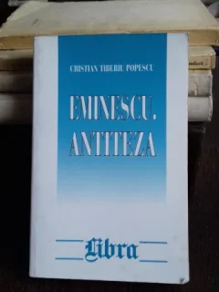 EMINESCU ANTITEZA  - CRISTIAN TIBERIU POPESCU
