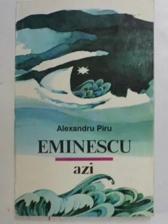 Eminescu azi - Alexandru Piru