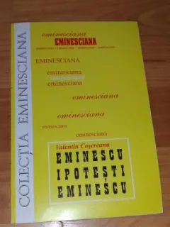 EMINESCU IPOTESTI EMINESCU - VALENTIN COSEREANU