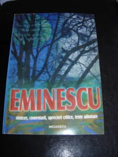 EMINESCU. SINTEZE, COMENTARII, APRECIERI CRITICE, TEXTE ADNOTATE