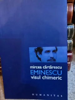 Eminescu visul chimeric - Mircea Cartarescu
