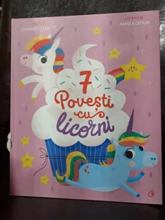Emmanuelle Lepetit / ilustratii Manola Caprini - 7 povesti cu licorni