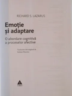 EMOTIE SI ADAPTARE, O ABORDARE COGNITIVA A PROCESELOR AFECTIVE DE RICHARD S. LAZARUS
