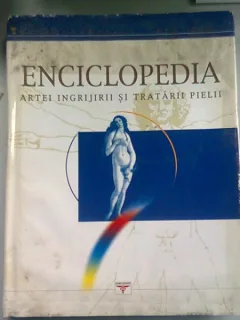 ENCICLOPEDIA ARTEI INGRIJIRII SI TRATARII PIELII - VIOREL MEDVETHI