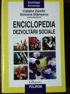 ENCICLOPEDIA DEZVOLTARII SOCIALE - CATALIN ZAMFIR /SIMONA STANESCU