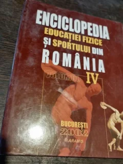 Enciclopedia Educatiei Fizice si Sportului din Romania - Vol. IV