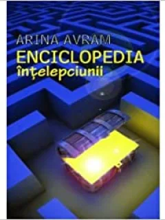 ENCICLOPEDIA INTELEPCIUNII - ARINA AVRAM