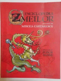 ENCICLOPEDIA ZMEILOR de MIRCEA CARTARESCU , ILUSTRATII de TUDOR BANUS