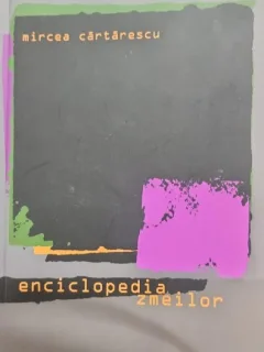 ENCICLOPEDIA ZMEILOR - MIRCEA CARTARESCU