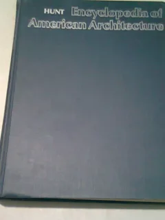 ENCYCLOPEDIA OF AMERICAN ARCHITECTURE - WILLIAM DUDLEY HUNT  (CARTE IN LIMBA ENGLEZA)