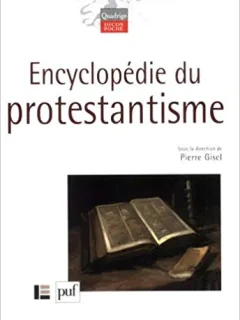 ENCYCLOPEDIE DU PROTESTANTISME - PIERRE GISEL  (CARTE IN LIMBA FRANCEZA)
