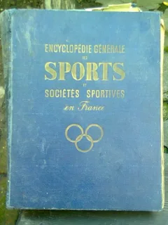 ENCYCLOPEDIE GENERALE DES SPORTS ET SOCIETES SPORTIVES EN FRANCE