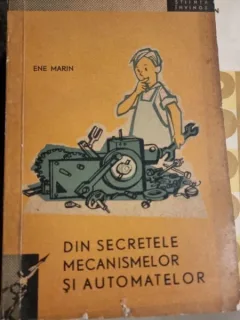 Ene Marin - Din Secretele Mecanisemlor si Automatelor
