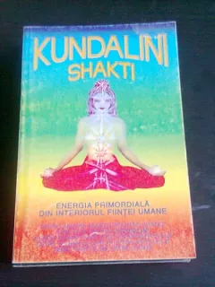 ENERGIA PRIMORDIALA DIN INTERIORUL FIINTEI UMANE - KUNDALINI SHAKTI