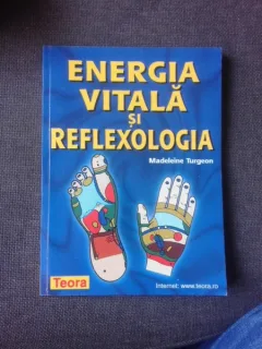 ENERGIA VITALA SI REFLEXOLOGIA - MADELEINE TURGEON