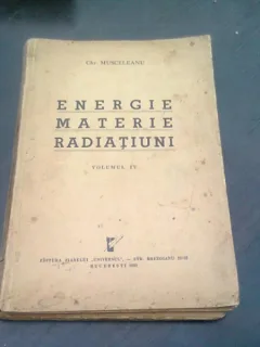 ENERGIE, MATERIE, RADIATIUNI, vol IV - DR. CHR. MUSCELEANU