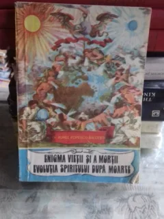ENIGMA VIETII SI A MORTII. EVOLUTIA SPIRITULUI DUPA MOARTE - AUREL POPESCU BALCESTI