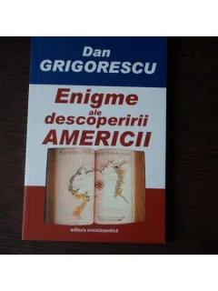 ENIGME ALE DESCOPERIRII AMERICII - DAN GRIGORESCU
