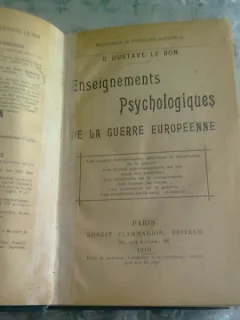 ENSEIGNEMENTS PSYCHOLOGIQUES DE LA GUERRE EUROPEENNE - GUSTAVE LE BON  (CARTE IN LIMBA FRANCEZA)