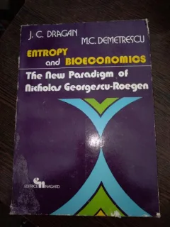Entropy and Bioeconomics. The New Paradigm of Nicholas Georgescu-Roegen -: Mihai C. Demetrescu  , J. C. Dragan