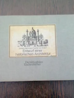 ENTWURF EINER HISTORISCHEN ARCHITEKTUR - JOHANN BERNHARD FISCHER VON ERLACH *CARTE DE ISTORIE A ARHITECTURII, TEXT IN LIMBA GERMANA)