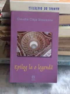 EPILOG LA O LEGENDA - CLAUDIA CLEJA STOICESCU