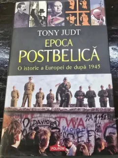 Epoca postbelica. O istorie a Europei dupa 1945 - Tony Judt