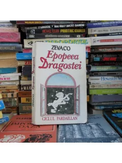 EPOPEA DRAGOSTEI , MICHEL ZEVACO