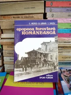 EPOPEEA FEROVIARA ROMANEASCA , C. BOTEZ