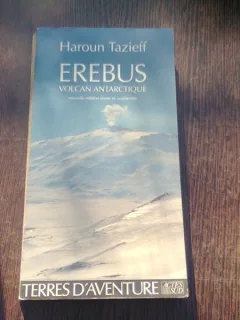 EREBUS. VOLCAN ANTARCTIQUE - HAROUN TAZIEFF  (CARTE IN LIMBA FRANCEZA)