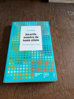 Eric Berne - Jocurile noastre de toate zilele