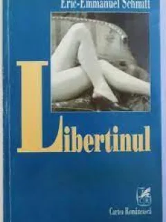 ERIC EMMANUEL SCHMITT - LIBERTINUL{CARTEA ROMANEASCA 1998 160 PAG}