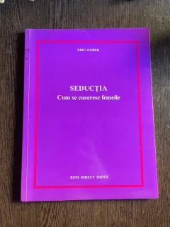 Eric Weber Seductia. Cum se cuceresc femeile