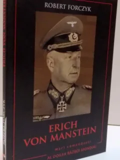 ERICH VON MANSTEIN , 2016 Autor: ROBERT FORCZYK