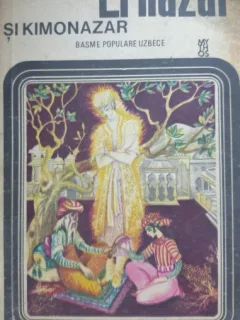 ERNAZAR SI KIMONAZAR - BASME POPULARE UZBECE {ED UNIVERS 1977 327 PAG STARE BUNA}