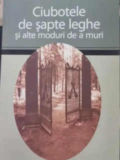 Ernesto Perez Zuniga - Ciubotele de sapte leghe si alte moduri de a muri